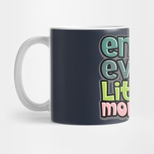 enjoy every little moment Mug